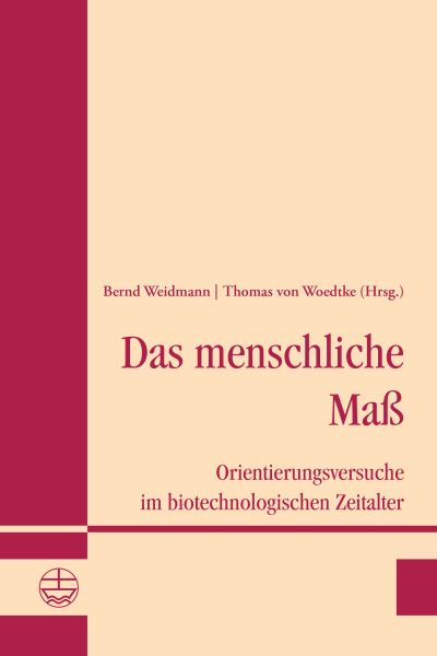 Das menschliche Maß - Orientierungsversuche im biothechnischen Zeitalter