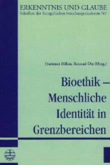 Bioethik - Menschliche Identität in Grenzbereichen